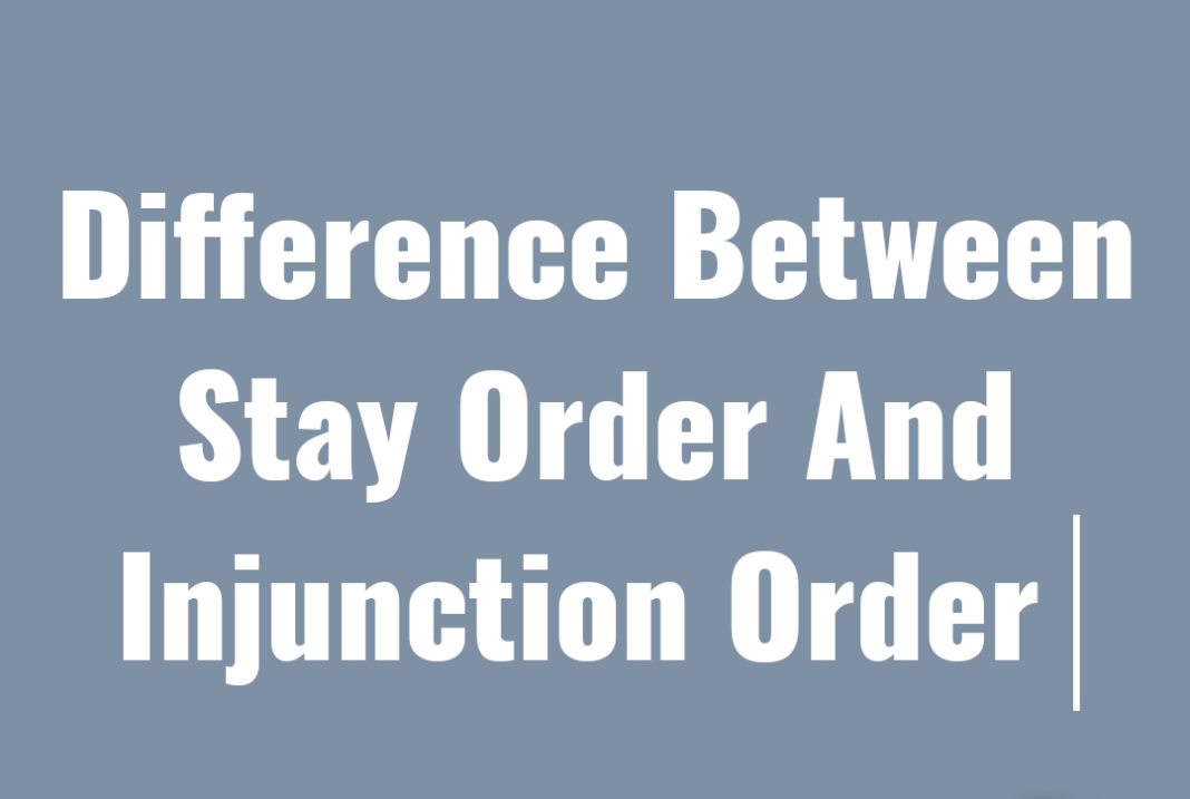 difference-between-stay-order-and-injunction-order