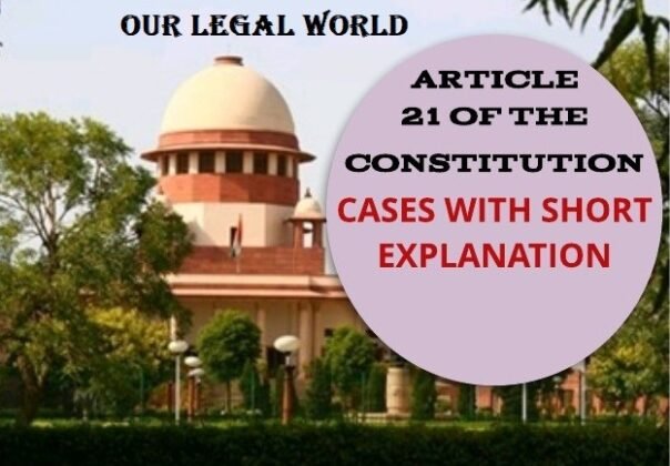 Cases Of Article 21 Indian Constitution With Short Explanation