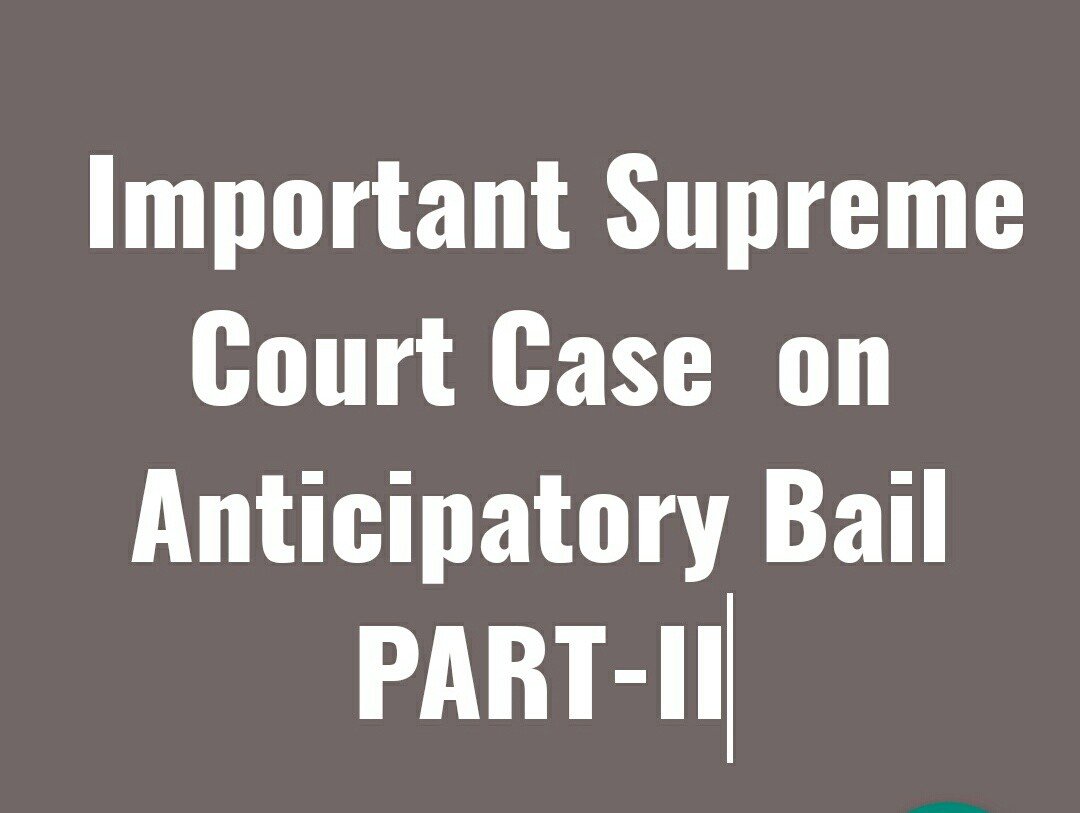 Important Supreme Court Case on Anticipatory Bail-PART-II