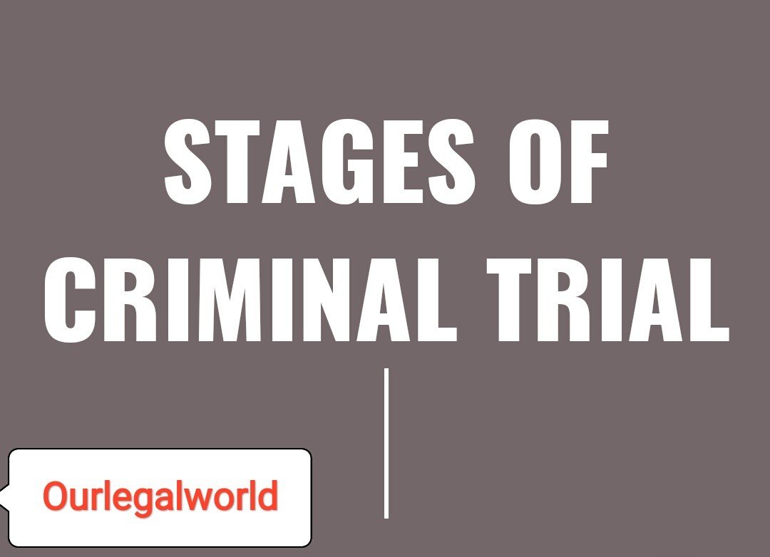 STAGES OF CRIMINAL TRIAL- With Short Explanation