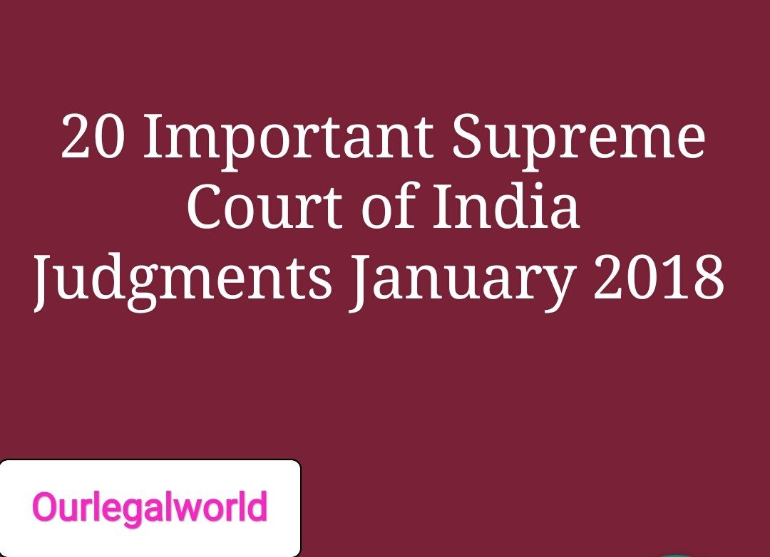 20 Important Supreme Court of India Judgments January 2018