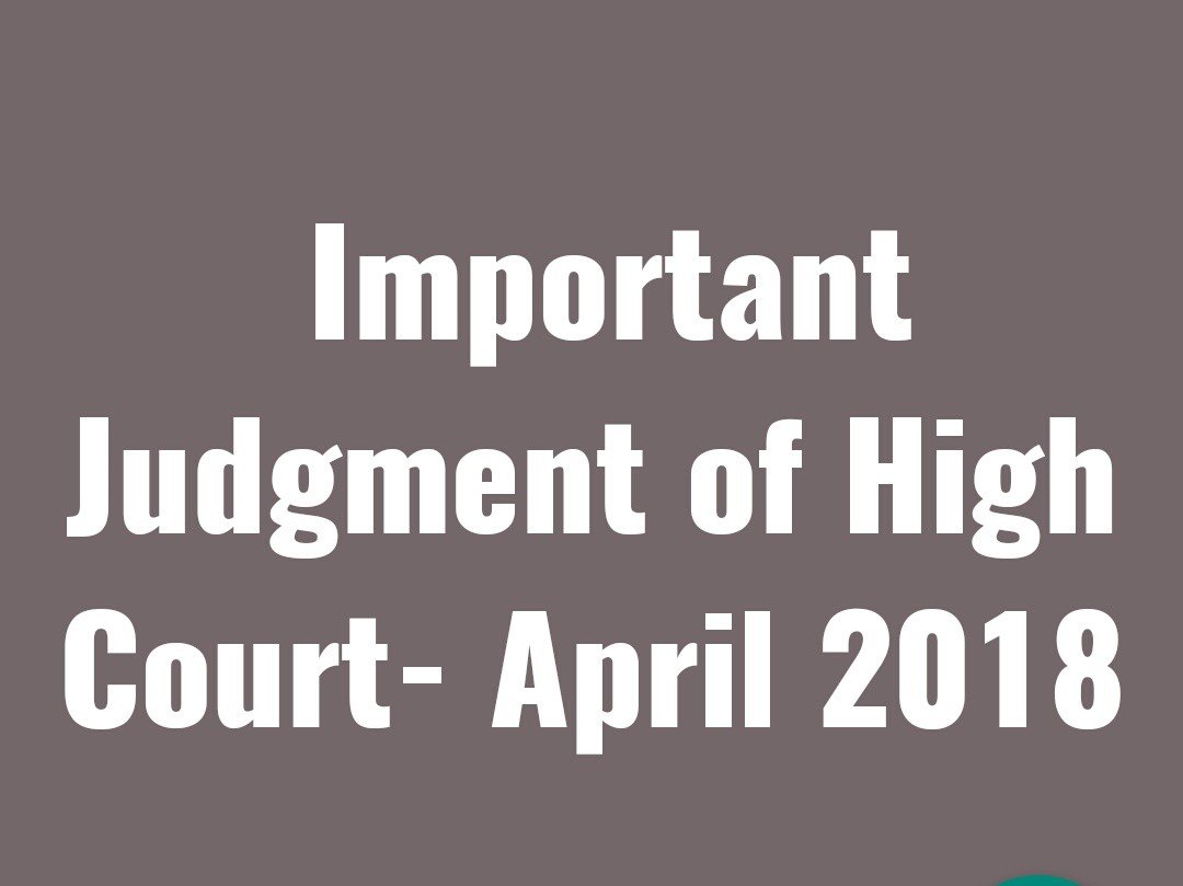Important Judgment of High Court- April 2018
