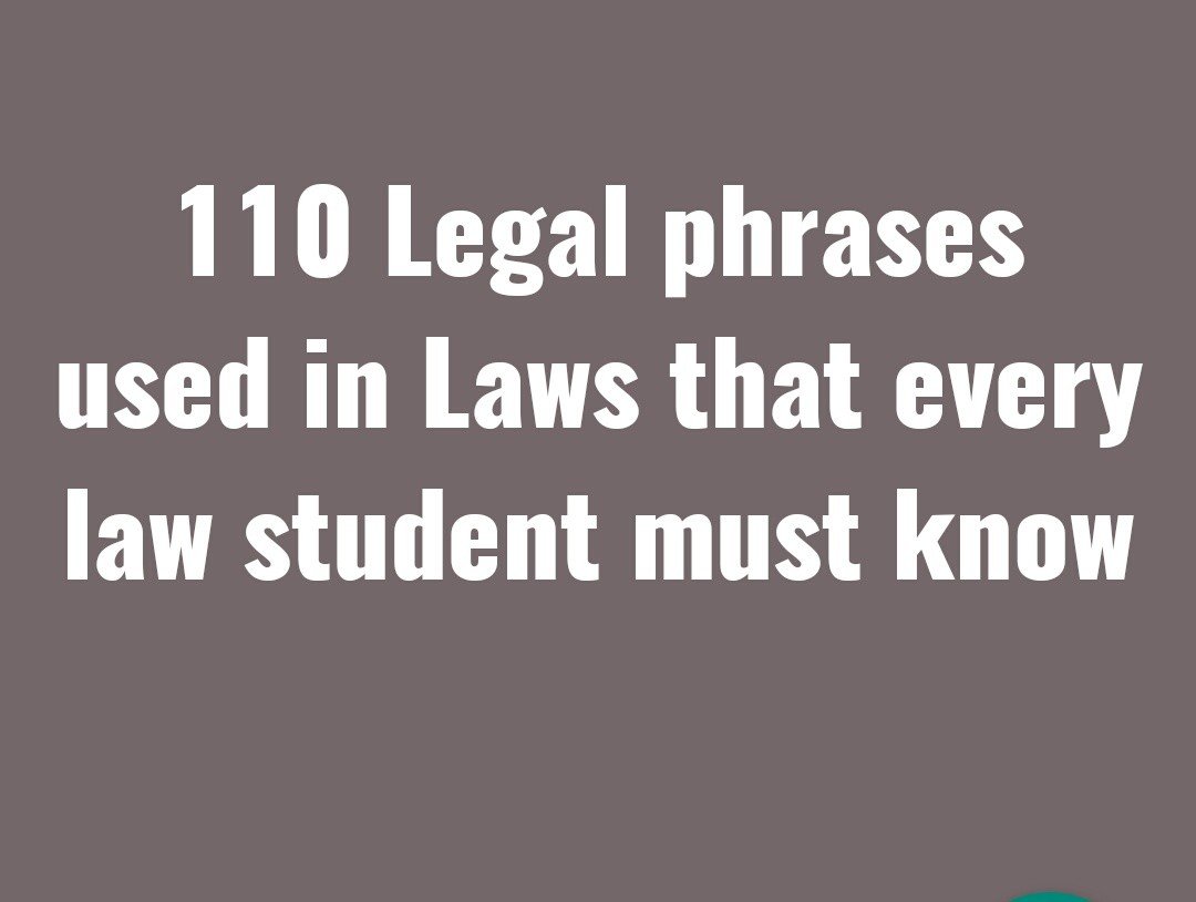 110 Legal Phrases Used In Laws That Every Law Student Must Know