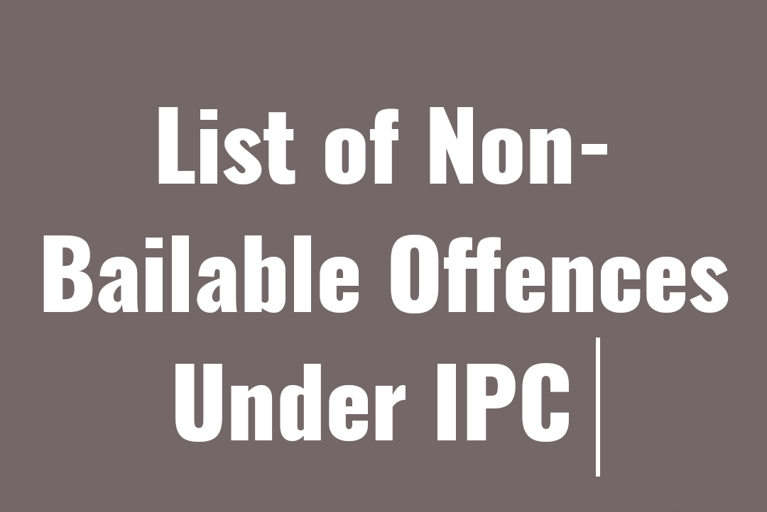 List of Non-Bailable Offences Under IPC