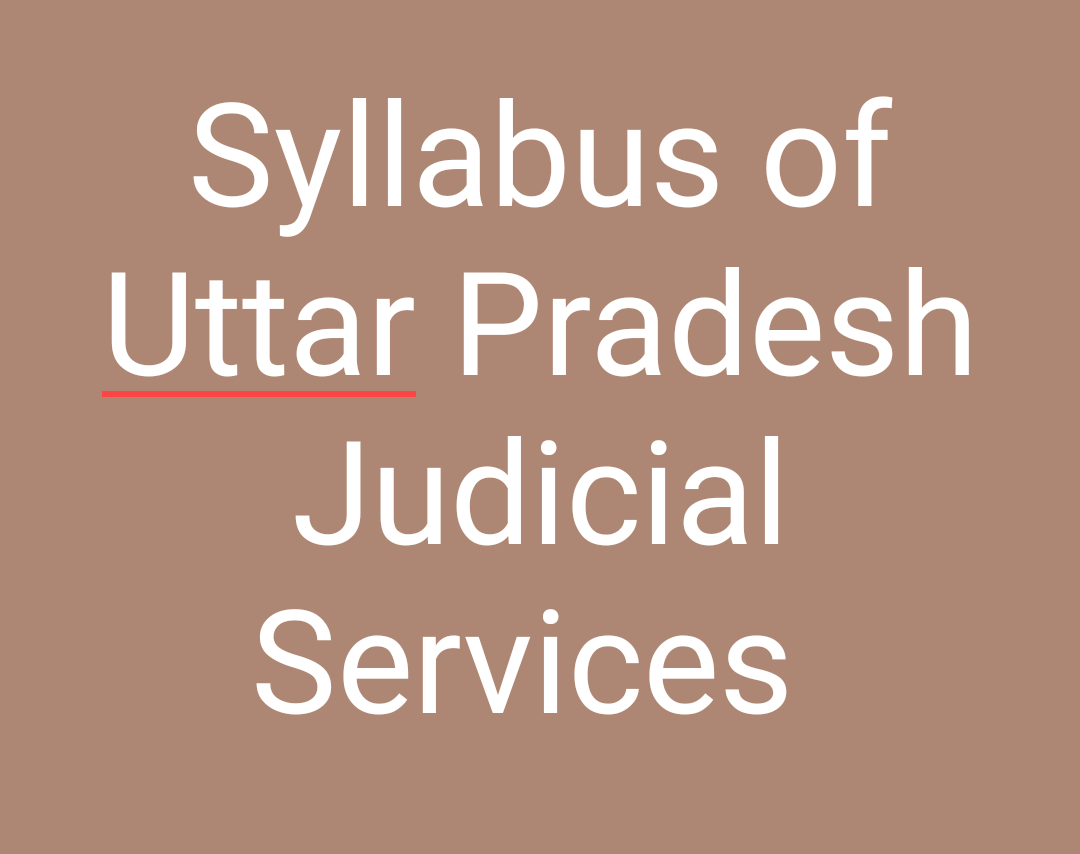 Syllabus of Uttar Pradesh Judicial Services (UPPCJ)