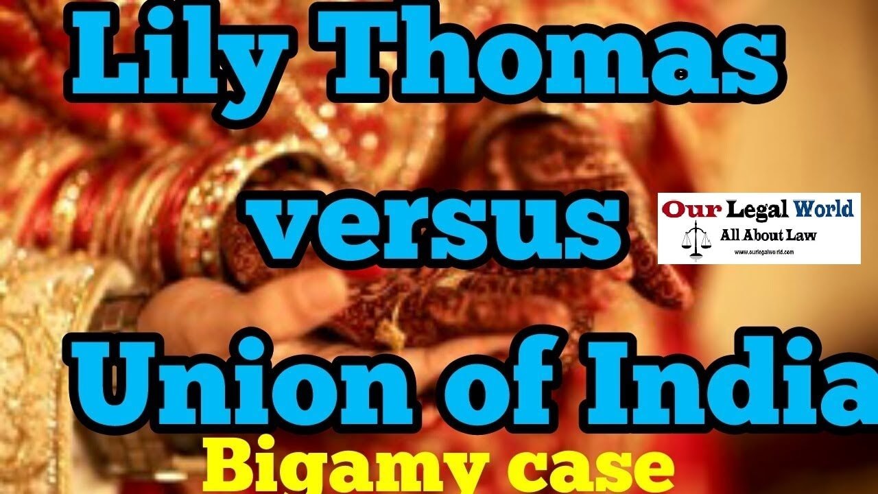Lily Thomas v. union of India - Our Legal World Bigamy 494, Uniform Civil Code