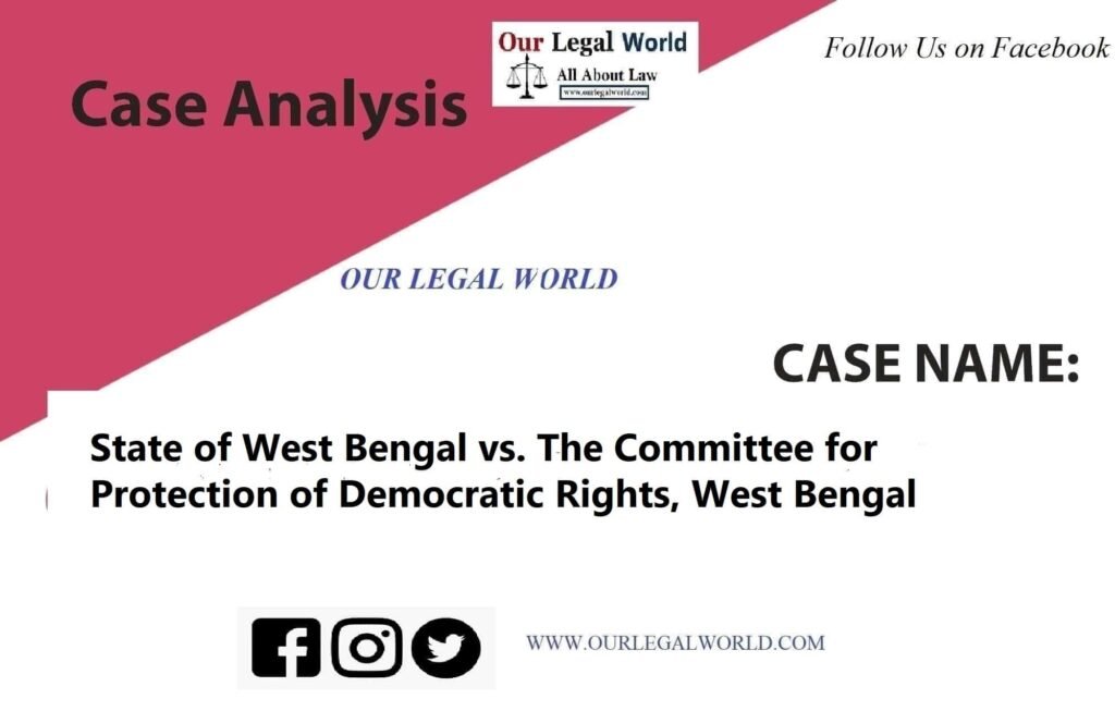 State of West Bengal vs. The Committee for Protection of Democratic