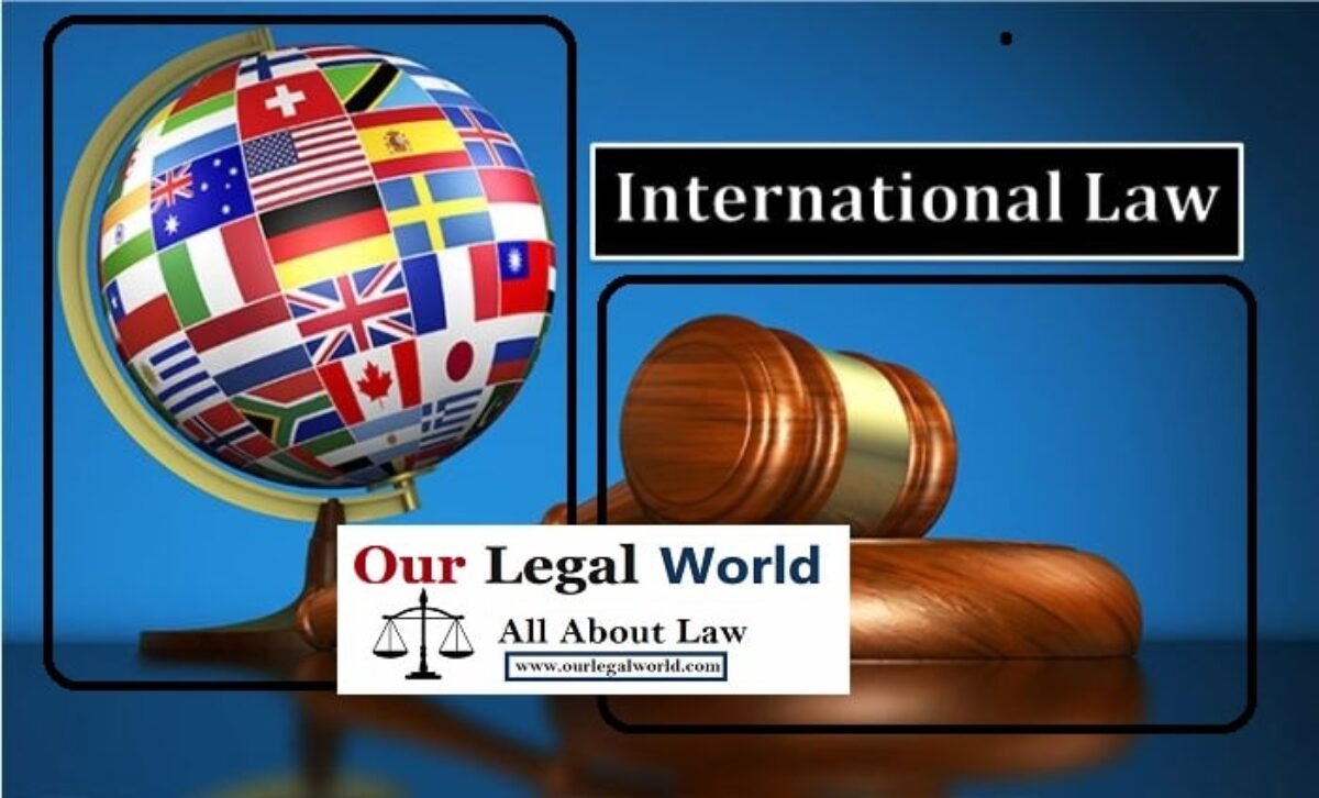 DEFINITION OF INTERNATIONAL LAW Our Legal World