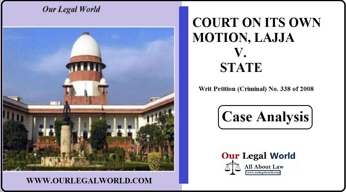 COURT ON ITS OWN MOTION, LAJJA V. STATE: Case Study OurLegalWorld