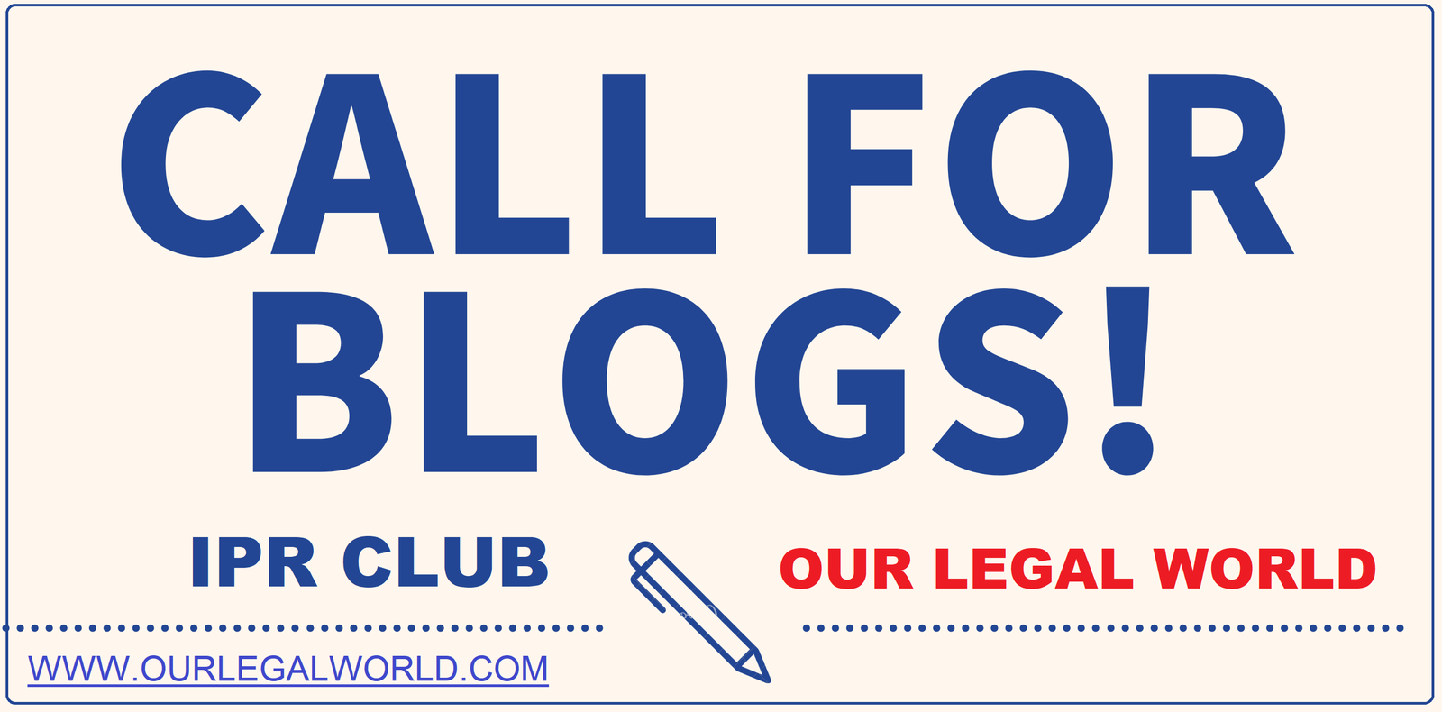 Call for Blogs IPR Club by OurLegalWorld: Rolling Submissions