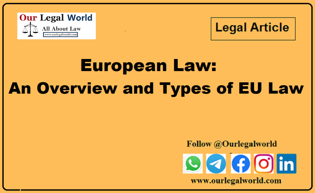 European Union Law: An Overview And Types Of EU Law