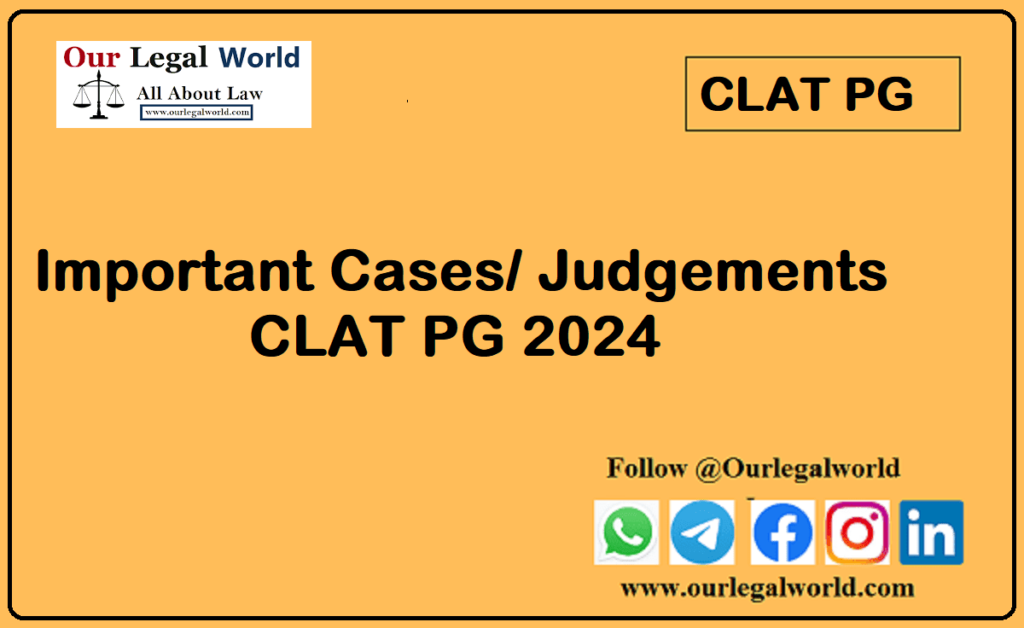 Important Cases For CLAT PG 2024 - Our Legal World