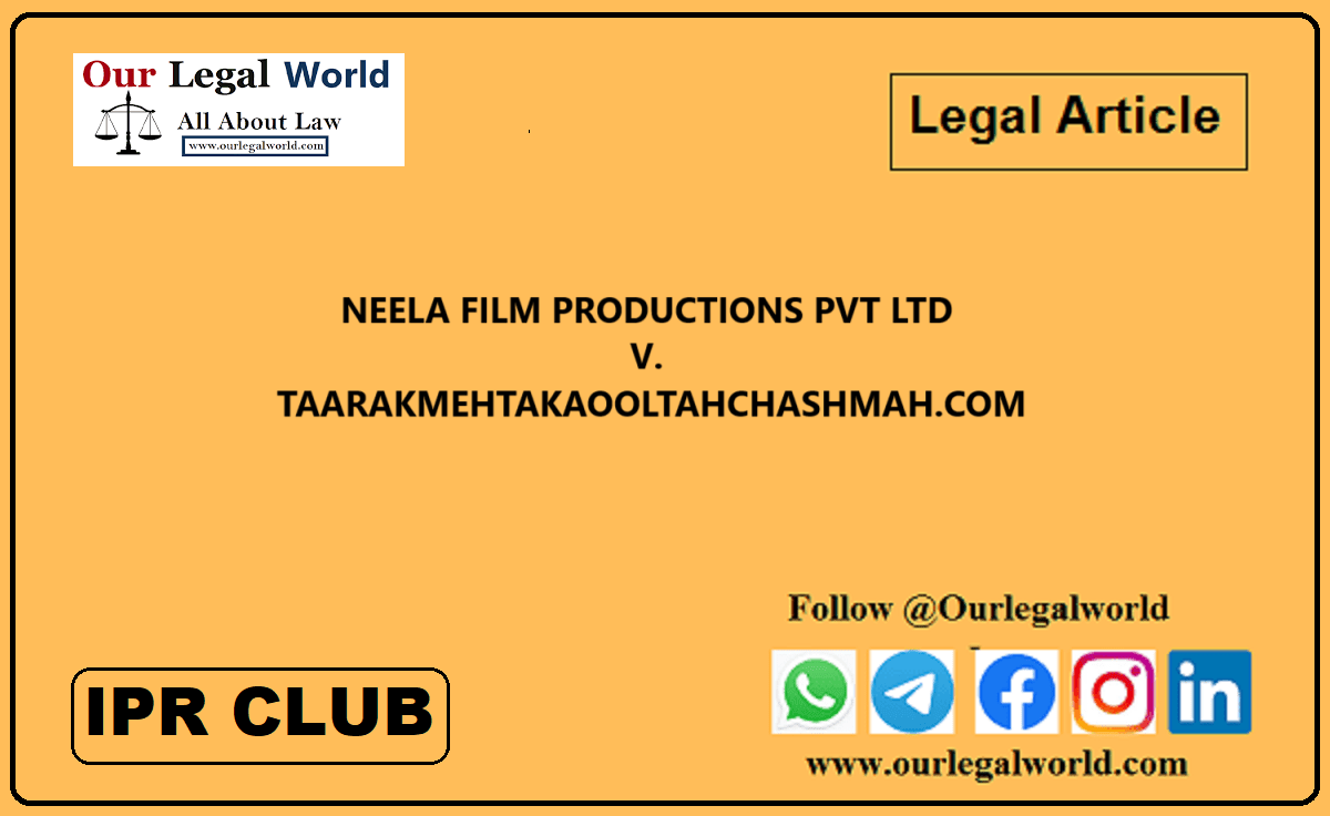 NEELA FILM PRODUCTIONS PVT LTD V TAARAKMEHTAKAOOLTAHCHASHMAH